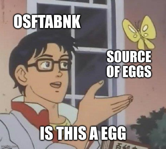 osftabnk (sic)

source of eggs

is this a (sic) egg

[it's a meme template]